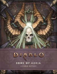 Diablo : The Book of Adria, A Diablo Bestiary - Blizzard Entertainment