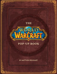 The World of Warcraft Pop-Up Book - Matthew Reinhart