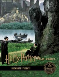 Harry Potter: The Film Vault - Volume 4 : Hogwarts Students - Jody Revenson