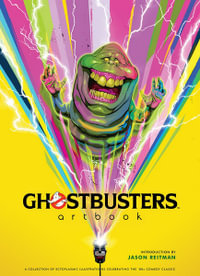 Ghostbusters Artbook : A Collection of Ectoplasmic Illustrations Celebrating the 80s Comedy Classic - Titan Books