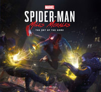 Marvel's Spider-Man: Miles Morales : The Art of the Game - Matt Ralphs