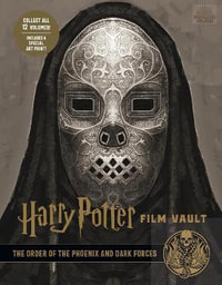 Harry Potter: The Film Vault - Volume 8 : The Order of the Phoenix and Dark Forces - Jody Revenson