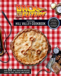 Back to the Future : The Hill Valley Cookbook - Titan Books