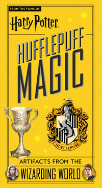 Harry Potter: Hufflepuff Magic : Artifacts from the Wizarding World - Jody Revenson