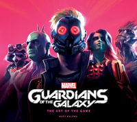 Guardians of the Galaxy : The Art of the Game - Matt Ralphs