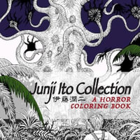 Junji Ito Collection: A Horror Coloring Book - Junji Ito