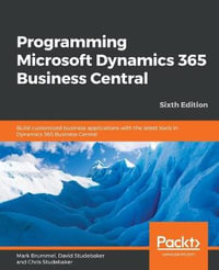 Programming Microsoft Dynamics 365 Business Central - Sixth Edition : Build customized business applications with the latest tools in Dynamics 365 Business Central - Marije Brummel