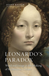 Leonardo's Paradox : Word and Image in the Making of Renaissance Culture - Joost Keizer