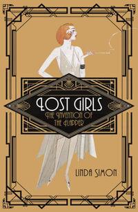 Lost Girls : The Invention of the Flapper - Linda Simon