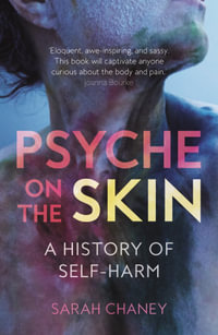 Psyche on the Skin : History of Self-harm - Sarah Chaney