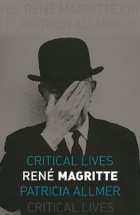 Rene Magritte : Critical Lives - Patricia Allmer