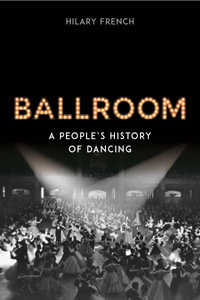 Ballroom : A People's History of Dancing - Hilary French