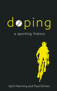 Doping : A Sporting History - April Henning