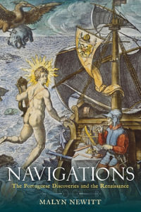 Navigations : The Portuguese Discoveries and the Renaissance - Malyn Newitt