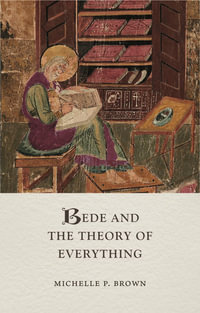 Bede and the Theory of Everything : Medieval Lives - Michelle P. Brown