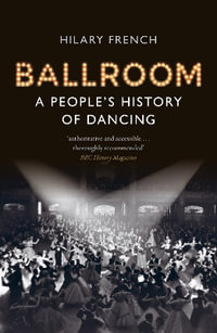 Ballroom : A People's History of Dancing - Hilary French