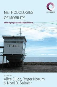 Methodologies of Mobility : Ethnography and Experiment - Alice Elliot