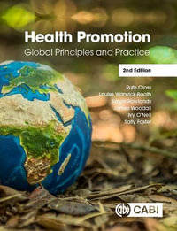 Health Promotion : Global Principles and Practice - Ruth Cross