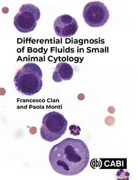 Differential Diagnosis of Body Fluids in Small Animal Cytology - Francesco Cian