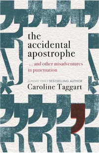 The Accidental Apostrophe : ... And Other Misadventures in Punctuation - Caroline Taggart