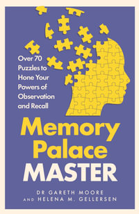 Memory Palace Master : Over 70 Puzzles to Hone Your Powers of Observation and Recall - Gareth Moore