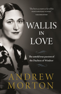 Wallis in Love : The untold true passion of the Duchess of Windsor - Andrew Morton