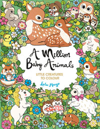 A Million Baby Animals : Little Creatures to Colour - Lulu Mayo