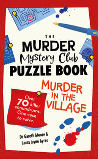 The Murder Mystery Club Puzzle Book : Murder in the Village - Gareth Moore