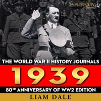 The World War II History Journals : 1939 - Liam Dale