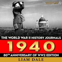 The World War II History Journals : 1940 - Liam Dale