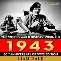 The World War II History Journals : 1943 - Liam Dale