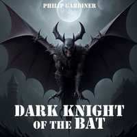Dark Night of the Bat - Philip Gardiner