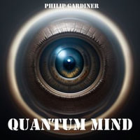 Quantum Mind - Philip Gardiner