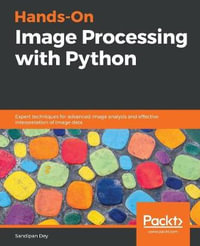 Hands-On Image Processing with Python : Expert techniques for advanced image analysis and effective interpretation of image data - Sandipan Dey