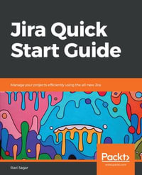 Jira Quick Start Guide : Manage your projects efficiently using the all-new Jira - Ravi Sagar