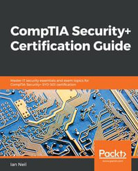 CompTIA Security+ Certification Guide : Master IT security essentials and exam topics for CompTIA Security+ SY0-501 certification - Ian Neil