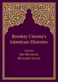 Bombay Cinema's Islamicate Histories - Ira Bhaskar