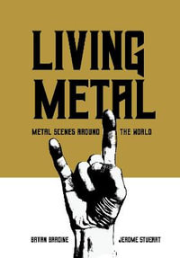 Living Metal : Metal Scenes around the World - Bryan Bardine