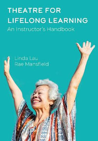 Theatre for Lifelong Learning : An Instructor's Handbook - Linda Lau