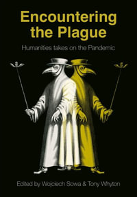 Encountering the Plague : Humanities takes on the Pandemic - Wojcich Sowa