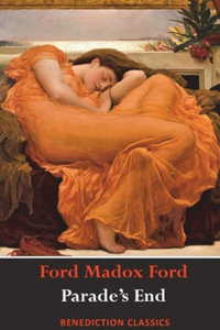 Parade's End (Full Tetralogy : Some Do Not, No More Parades , A Man Could Stand Up,  and Last Post) - Ford Madox Ford