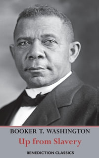 Up from Slavery : An Autobiography (Complete and unabridged.) - Booker T. Washington