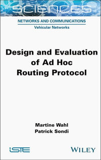 Design and Evaluation of Ad Hoc Routing Protocol : ISTE Consignment - Martine Wahl