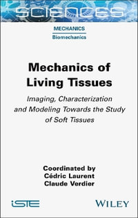 Mechanics of Living Tissues : Imaging, Characterization and Modeling Towards the Study of Soft Tissues - Cédric Laurent