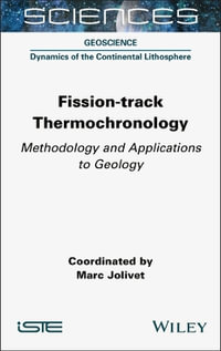 Fission-track Thermochronology : Methodology and Applications to Geology - Marc Jolivet