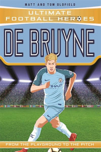 De Bruyne (Ultimate Football Heroes) : Ultimate Football Heroes - Tom Oldfield