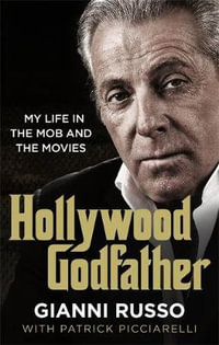 Hollywood Godfather : The most authentic mafia book you'll ever read - Gianni Russo