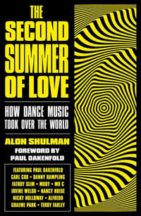 The Second Summer of Love : How Dance Music Took Over the World - Alon Shulman