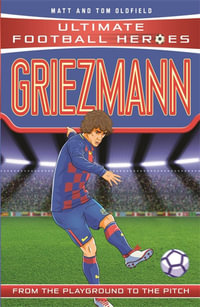 Griezmann (Ultimate Football Heroes) : Ultimate Football Heroes - Matt & Tom Oldfield