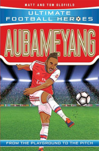 Aubameyang (Ultimate Football Heroes) : Ultimate Football Heroes - Matt Oldfield